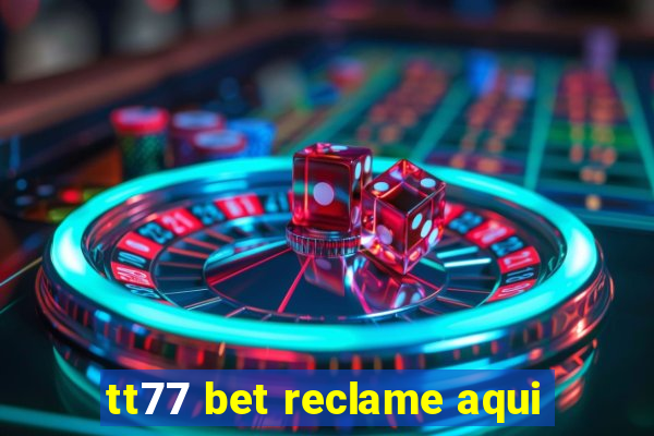 tt77 bet reclame aqui